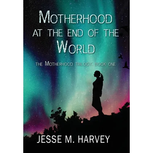 Motherhood at the End of the World