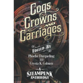 Cogs, Crowns, and Carriages: A Steampunk Anthology (Second Edition)