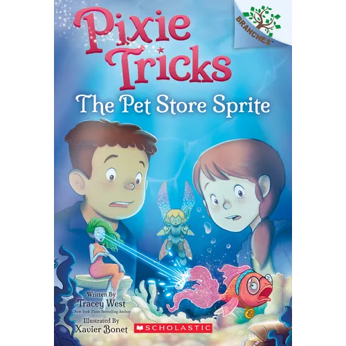 The Pet Store Sprite: A Branches Book (Pixie Tricks #3)