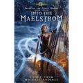 Into The Maelstrom: Tales of the Feisty Druid Book 7