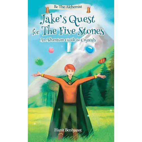 Jake's Quest For The Five Stones: An Adventure Guide For Crystals