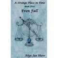 A Strange Place in Time, Book Five: Even Fall