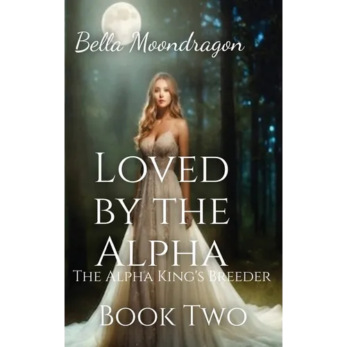 Loved by the Alpha: The Alpha King's Breeder Book 2