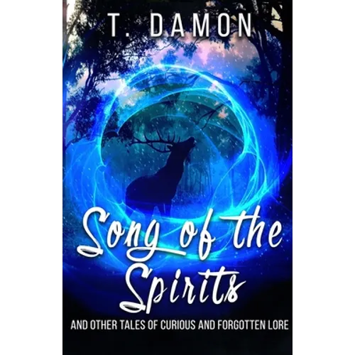 Song of the Spirits: and other tales of curious and forgotten lore