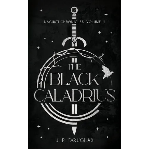 The Black Caladrius: Nacusti Chronicles Volume II