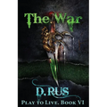 The War (Play to Live: Book #6)