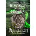 Invasion of the Ortaks: Book 3 Rebellion
