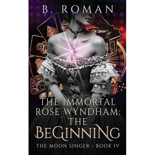 The Immortal Rose Wyndham: The Beginning