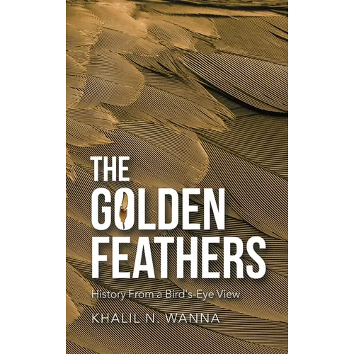 The Golden Feathers: History from a Bird's-Eye View