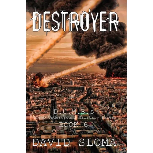 Destroyer: D.U.M.B.s (Deep Underground Military Bases) - Book 6