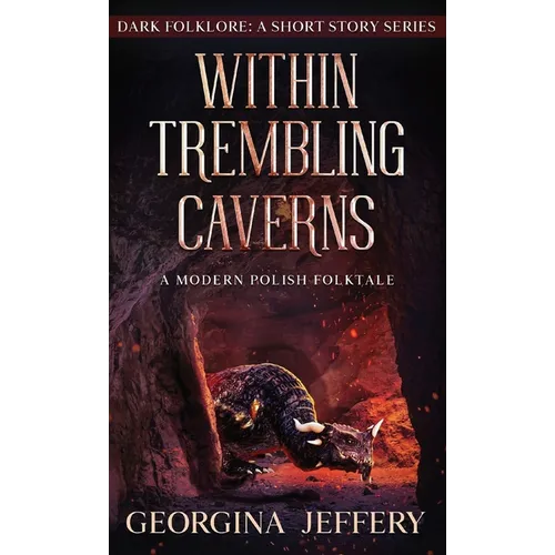 Within Trembling Caverns: A Modern Polish Folktale