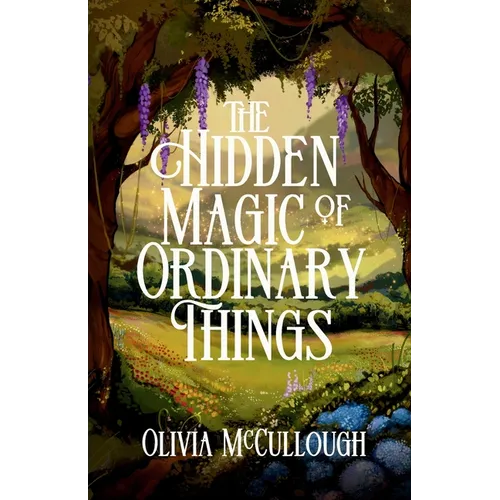 The Hidden Magic of Ordinary Things