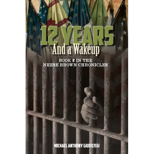 12 Years and a Wakeup: Book 2 in the Neese Brown Saga