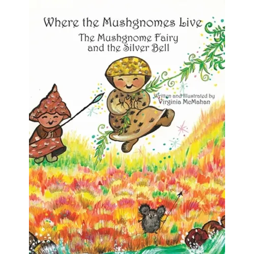 Where the Mushgnomes Live - the Mushgnome Fairy and the Silver Bell