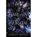 Of Bargains & Betrayal: An Epic Fae Romantasy