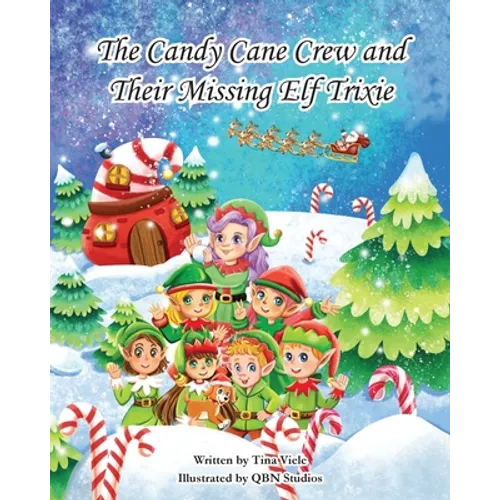 The Candy Cane Crew and Their Missing Elf Trixie