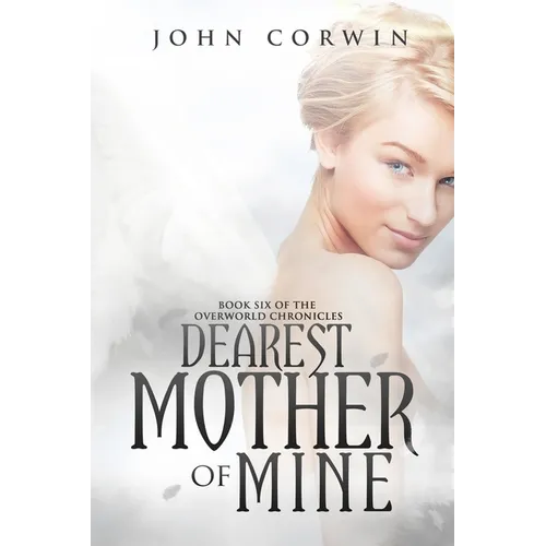 Dearest Mother of Mine: Book Six of the Overworld Chronicles
