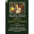 The First Leonaur Christmas Book of Great Ghost Stories: Twenty Short Stories of the Strange and Unusual Including 'The Spectre of Tappington', 'To Le