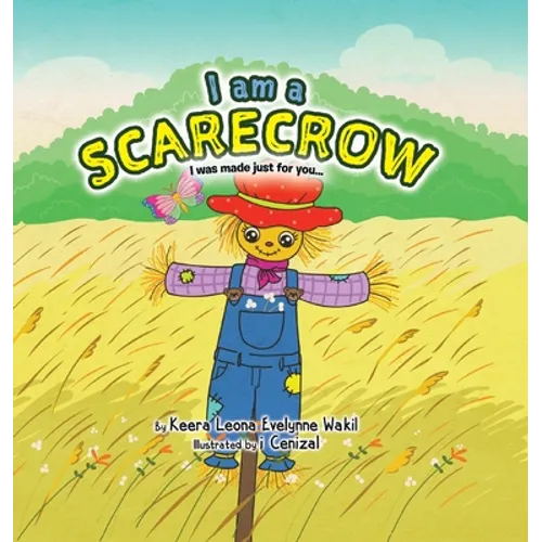 I Am a Scarecrow: I was made just for you...