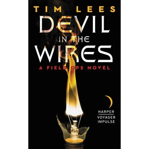 Devil in the Wires: A Field Ops Novel