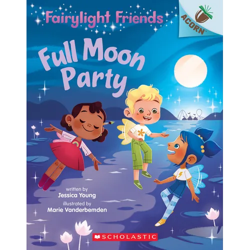 Full Moon Party: An Acorn Book (Fairylight Friends #3): Volume 3