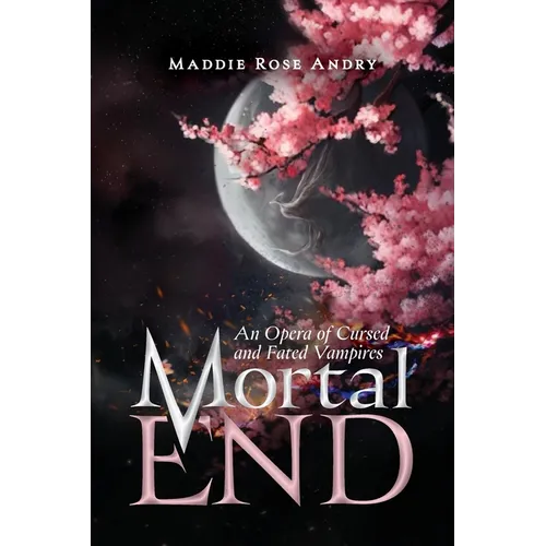 Mortal End: An Opera of Cursed and Fated Vampires