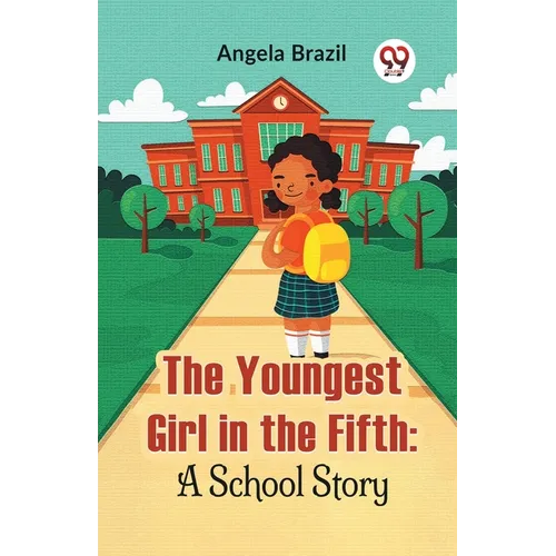 The Youngest Girl In The Fifth: A School Story