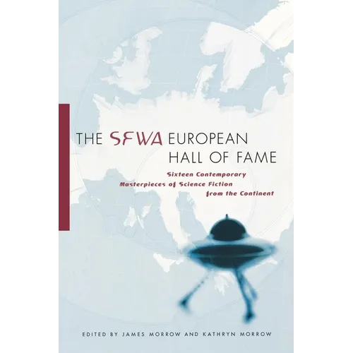 The SFWA European Hall of Fame: Sixteen Contemporary Masterpieces of Science Fiction from the Continent