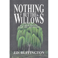 Nothing But The Willows & Other Things That Are Not There