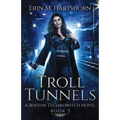 Troll Tunnels: A Boston Technowitch Novel