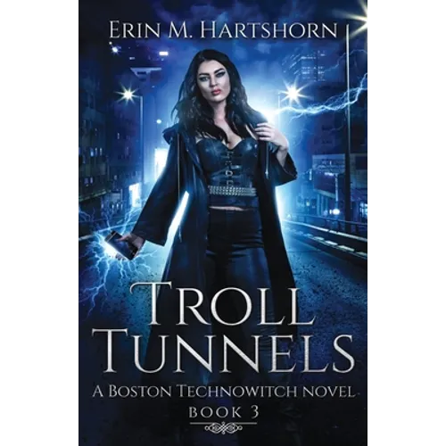 Troll Tunnels: A Boston Technowitch Novel