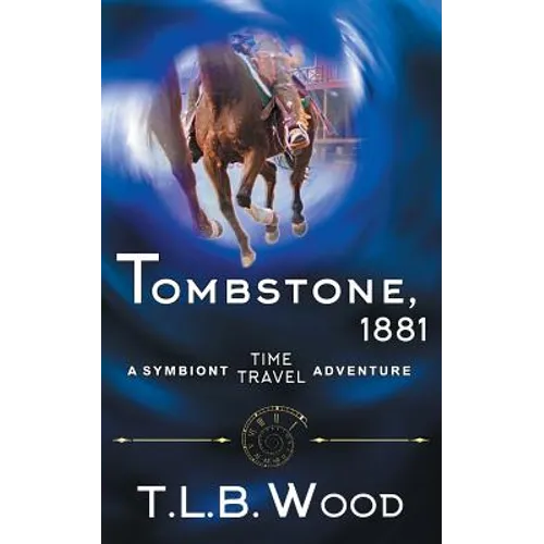 Tombstone, 1881 (The Symbiont Time Travel Adventures Series, Book 2)