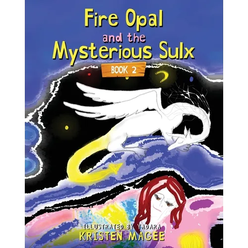 Fire Opal and the Mysterious Sulx: Book 2
