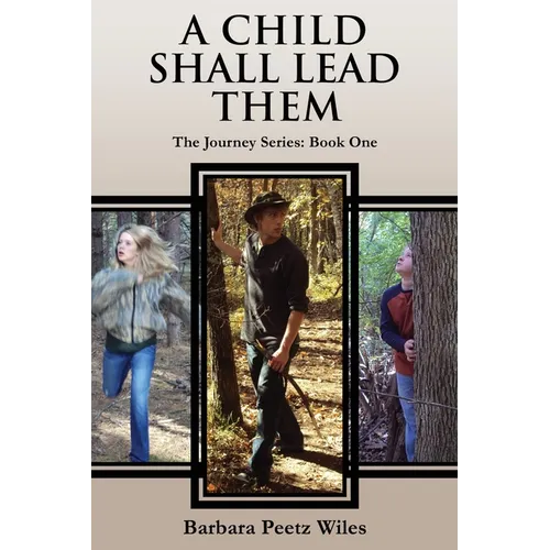 A Child Shall Lead Them: the Journey Series: Book One