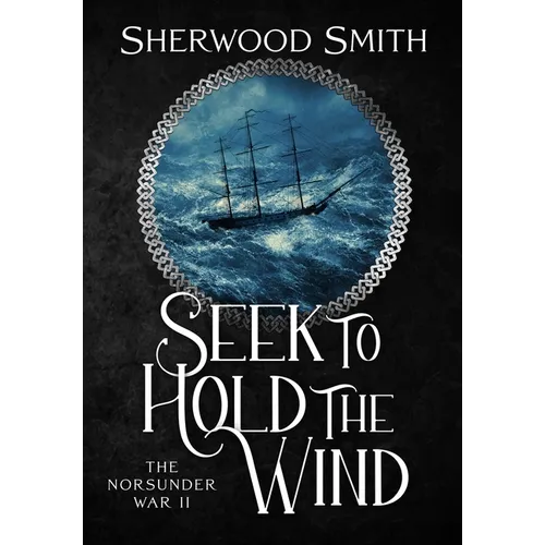 Seek to Hold The Wind: The Norsunder War II