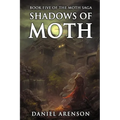 Shadows of Moth: The Moth Saga, Book 5