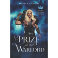 Prize of the Warlord: A Dark Rulers Romance (Standalone)
