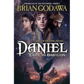 Daniel - Exile in Babylon: Part 1 of the Daniel Trilogy