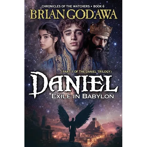 Daniel - Exile in Babylon: Part 1 of the Daniel Trilogy