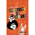 So You Survived the End of the World