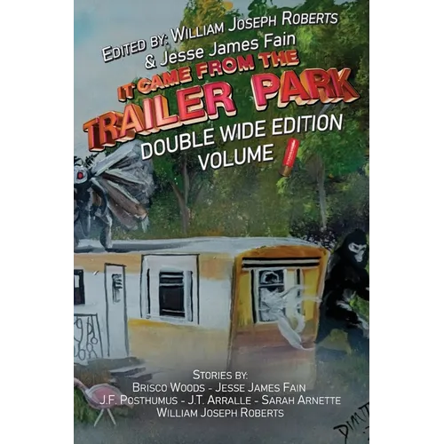 It Came From The Trailer Park: Double Wide Volume 1