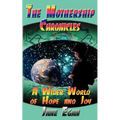 A Wider World of Hope and Joy: Adventures Aboard a Pleiadean Mothership