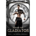 The Godking Conspiracy- Rise of the Gladiator Book 3