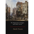 The Mysterious Stranger, and Other Stories