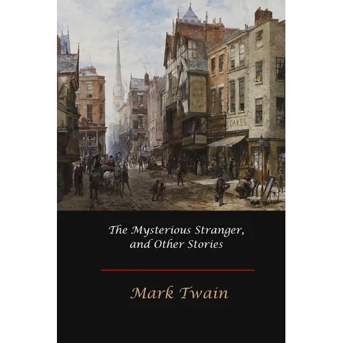 The Mysterious Stranger, and Other Stories