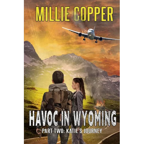 Katie's Journey: Havoc in Wyoming, Part 2 America's New Apocalypse