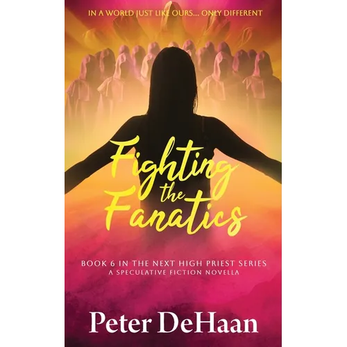Fighting the Fanatics: A Speculative Fiction Novella