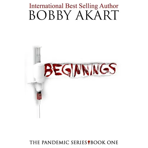 Pandemic: Beginnings: A Post-Apocalyptic Thriller Fiction Series