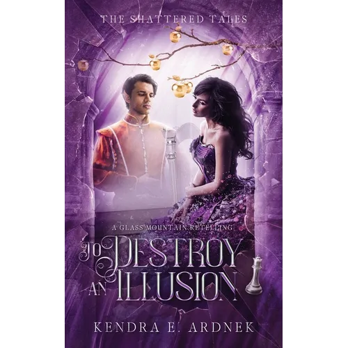 To Destroy an Illusion: A Glass Mountain Retelling