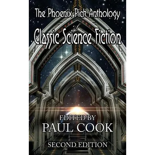 The Phoenix Pick Anthology of Classic Science Fiction: Second Edition